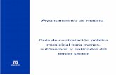 Guía sobre contratación pública municipal para pymes ...€¦ · procesos de contratación municipal del Ayuntamiento de Madrid, sus Organismos Autónomos y Sector Público Municipal.