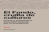 El Fondo, cruïlla de cultures · 2019. 5. 14. · El Fondo, cruïlla de cultures Crònica urbanística d’un barri marcat per la immigració Isabel Martínez