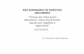 Gobierno del Perú - XXX SEMINARIO DE DERECHO ADUANERO · 2016. 9. 26. · Primer Método: Valor de transacción El valor en aduana de las mercancías importadas será el valor de
