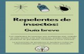 Repelentes de insectos · 10/7/2019  · Repelentes de insectos: Guía breve Los repelentes de insectos son sustancias que, cuando se usan acorde a las indicaciones, pueden reducir