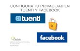 CONFIGURA TU PRIVACIDAD EN TUENTI Y FACEBOOK · • Tuenti es una red social privada española a la que sólo se accede por invitación. Para registrarte en Tuenti, debes ser invitado