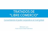TRATADOS DE “LIBRE COMERCIO”world-psi.org/sites/default/files/presentation_melinda... · 2018. 8. 13. · Desde principios de los años 90, la OMC y los TLCs utilizaron la marca