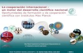 La cooperación internacional - Ministerio Federal de ......2014 – Premio Nobel de Química Stefan W. Hell 2007 - Premio Nobel de Química Gerhard Ertl 2005 - Premio Nobel de Física