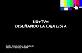 UX+TV= DISEÑANDO LA CAJA LISTAuxspain.com/blog/wp-content/uploads/2016/05/UX_TV_disenandolac… · UX+TV= DISEÑANDO LA CAJA LISTA Natàlia Herèdia i López @nataliahelo UXSpain