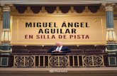 MIGUEL ÁNGEL AGUILAR...Miguel Ángel Aguilar rinde cuenta de algunos momentos vividos en silla de pista, como testigo de primera fila y, en ocasiones, como observador participante