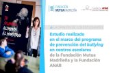 Estudio realizado en el marco del programa de prevención del ......en el marco del programa de prevención del bullying en centros escolares de la Fundación Mutua Madrileña y la
