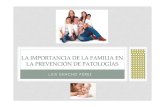 Importancia de la familia en la prevencion de patologias ... · LA IMPORTANCIA DE LA FAMILIA EN LA PREVENCIÓN DE PATOLOGÍAS •• Medios audiovisuales (MAV): < 2 años: No >