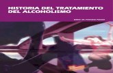 HISTORIA DEL TRATAMIENTO DEL ALCOHOLISMO€¦ · alcoholismo en España. Es el cuarto vo-lumen editado por Socidrogalcohol dedicado al alcoholismo, desde su primera “Monogra-fía