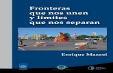 Fronteras que nos unen y límites que nos separan E. (2013). Fronteras... · Rivera, Aceguá, Rio Branco y Chuy. En la coyuntura actual, las áreas fronterizas uruguayo-bra-sileñas