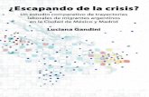 ¿Escapando de la crisis? - UNAM de la crisis.pdf¿Escapando de la crisis?: un estudio comparativo de trayectorias laborales de migrantes en la Ciudad de México y Madrid / Luciana