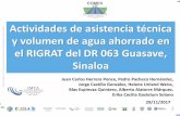 Presentación de PowerPoint€¦ · Erika Cecilia Gastelum Solano a Actividades de asistencia técnica y volumen de agua ahorrado en el RIGRAT del DR 063 Guasave, Sinaloa 29/11/2017.