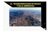 2012 BILBAO Y METROP LA TRANSFORMACION bolivia...LA TRANSFORMACION URBANA DEL BILBAO METROPOLITANO EJES ESTRATEGICOS DE LA TRANSFORMACIÓN 1983 – Inicio de las obras del Plan Integral