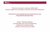 Plan de formación contínua FEMP 2009 Gestión deportiva ...€¦ · Dinamización deportiva pequeños municipios Dinamización deportiva en territorios provincia de Barcelona 10.500