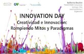 Creatividad e Innovación: Rompiendo Mitos y Paradigmas · 2018. 11. 10. · Creatividad e Innovación: Rompiendo Mitos y Paradigmas Guillermo Beuchat TRANSFORME Consultores Santiago,