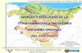 NIVELES Y EVOLUCIÓN DE LA COANTAMINACIÓN … · Niveles y evolución de la contaminación atmosférica en áreas urbanas del País Vasco Parámetros. Estudio de la Calidad del Aire.