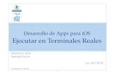 Desarrollo de Apps para iOS Ejecutar en Terminales Realessantiago/docencia/ios/2016... · iOS Developer Program Para poder ejecutar/probar nuestras aplicaciones en un terminal real