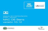 MANUAL DE CONFIGURACIÓN AURI3 + eduroam MAC OS Sierra ...€¦ · MAC OS Sierra versión 10.12. Los pasos, los nombres de ventanas y el acceso a las ... Si tiene algún inconveniente