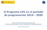 El Programa LIFE en el periodo de programación 2014 – 2020...la última convocatoria del actual periodo 2014-2020. Desde 1992, LIFE ha financiado en España 823 proyectos tradicionales,