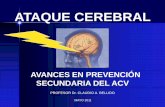 ATAQUE CEREBRAL - FAC€¦ · ataque cerebral avances en prevenciÓn secundaria del acv profesor dr. claudio a. bellido mayo 2011