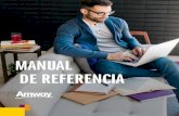 MANUAL DE REFERENCIA - AMWAY · En este Manual de Referencia encontrarás la información necesaria que te ayudará a conocer las bases del Negocio Amway. Explica la manera en la