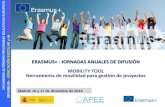 Presentación de PowerPoint€¦ · US+-de S S ERASMUS+ - JORNADAS ANUALES DE DIFUSIÓN MOBILITY TOOL Herramienta de movilidad para gestión de proyectos Madrid, 16 y 17 de diciembre