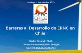 Barreras al Desarrollo de ERNC en Chile · Sistema Público (Troncal) •Sin barreras de entrada –Acceso abierto •De amplia cobertura •Nivel razonable de capacidad ociosa •Con