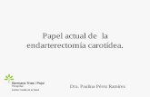 Papel actual de la endarterectomía carotídea. · Paulina Pérez Ramírez. Introducción. ØEstenosis carotídea es causa del 20% de los Ictus isquémicos. ØEl AIT precede al Ictus