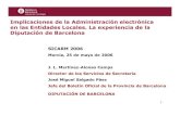 Implicaciones de la Administración electrónica en las ......1 Implicaciones de la Administración electrónica en las Entidades Locales. La experiencia de la Diputación de Barcelona