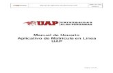 Manual de Usuario Aplicativo de Matr£­cula en L£­nea UAP Manual del Aplicativo de Matr£­culas UAP C£³digo: