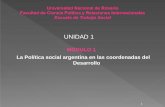 UNIDAD 1 - blogs-fcpolit.unr.edu.arblogs-fcpolit.unr.edu.ar/politicasocial2/files/2020/04/UNIDAD-1-modu… · UNIDAD 1 MÓDULO 1 La Política social argentina en las coordenadas del