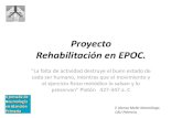 Proyecto Rehabilitación en EPOC. - Socalparsocalpar.com/wp-content/uploads/2019/04/X-Jornada-Neumo...Proyecto Rehabilitación en EPOC. "La falta de actividad destruye el buen estado