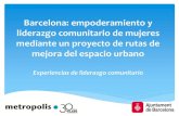 Barcelona: empoderamiento y liderazgo comunitario de ... · Reforzar el empoderamiento y liderazgo comunitario de las mujeres de los barrios y distritos, sobretodo a través de los