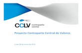 Proyecto Contraparte Central de Valores - CCLV...1. Introducción • Promulgación de Ley N °20.345, del 6 de junio de 2009, regula la existencia y operación de los sistemas de