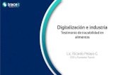 Digitalización e industria - enfasis.com · 2019. 10. 4. · Digitalización e industria Testimonio de trazabilidad en alimentos Lic. Ricardo Pelayo G. CEO y Fundador TraceIt