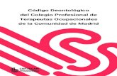 Código Deontológico del Colegio Profesional de Terapeutas ...³digo... · Código Deontológico y Ético para los profesionales que integran la terapia ocupacional. Este documento