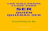 LOS DIEZ PASOS CLAVE PARA SER - Coaching para mejorar tu autoestima y tus …coachingtobe.es/wp-content/uploads/2014/07/Diez-pasos... · 2016. 6. 20. · Diez pasos clave para ser