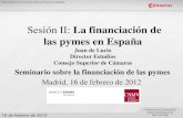Sesión II: La financiación de las pymes en España...16 de febrero de 2012 Seminario la financiación de las Pymes en España Coyunturales Menos oferta, menos demanda … menos crédito.