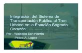 Integración del Sistema de Transportación Publica al Tren ...uprati.uprm.edu/interns/pdf_presentations/Waleska-Pedro_pres.pdfSonia Bartolomei( RUM) • Dr. Didier Valdés (RUM) •
