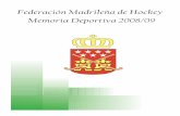 Federación Madrileña de Hockey Memoria Deportiva 2008/09Club de Campo Villa de Madrid Real Sociedad 1927 1ª DIVISION NACIONAL FEMENINA S.P.V. `51 2ª DIVISION MASCULINA C.D. Complutense