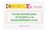 Fondo Estatal para el Empleo y la Sostenibilidad Local · Fondo para la Economía Sostenible: 20.000 millones, aportados por el ICO y entidades de crédito en 2010 y 2011. • Fondo