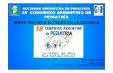 SOCIEDAD ARGENTINA DE PEDIATRÍA 38 CONGRESO … 26-9/dra_Flo… · SOCIEDAD ARGENTINA DE PEDIATRÍA 38° CONGRESO ARGENTINO DE PEDIATRÍA NIÑOS CON DIFICULTADES EN LA ESCUELA Dra.