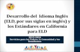 Desarrollo del Idioma Inglés (ELD, por sus siglas en ... · Hoja Informativa 1. Continuación de los Cambios Principales a los Estándares de ELD PREVIOS1997 NUEVOS2012 Los Estándares