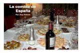 La comida de España - WordPress.com · Tapas y Pintxos |Comen tapas o pinxtos con amigos o la familia |Los adultos toman una cerveza o copa de vino con las tapas |Antes de la Comida