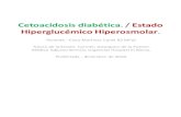 Cetoacidosis diabética. · PDF file –Cetoacidosis diabética : Glucemia mayor de 250 mg/dL, acidosis metabólica (pH 600, pH > 7.3, hiperosmolaridadplasmática, deshidratación