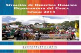 Situación de Derechos Humanos Departamento del Cauca · Justicia PRESENTACIÓN La Red por la Vida y los Derechos Humanos del Cauca, durante el año 2014 continuó en las labores