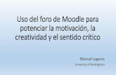 Uso del foro de Moodle para potenciar la motivación, la … · 2016. 7. 14. · Uso del foro de Moodle para potenciar la motivación, la creatividad y el sentido crítico ... •