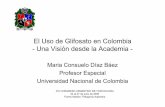 El Uso de Glifosato en Colombia - Una Visión desde la ......la salud humana del uso de glifosato y Cosmo-Flux® en la erradicación de coca y amapola en Colombia eran mínimos –