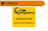 CAPACITACIÓN - Pampeiro · PDF file Mallas para Cribas La gama Vimax de mallas cribas, tanto de goma como de poliuretano, está a su disposición para optimizar su proceso de cribado,