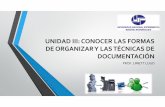 UNIDAD III: CONOCER LAS FORMAS DE ORGANIZAR Y LAS …saee8c1b1aba4ab1e.jimcontent.com/download/version... · UNIDAD III: ORGANIZACIÓN Y TECNICAS DE DOCUMENTACIÒN EN LA DOCUMENTACIÓN