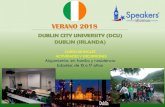 DUBLÍN VERANO 2018LA ESCUELA El programa se desarrolla en Dublin City University (DCU) la universidad más moderna de Dublín, a tan 15 minutos del aeropuerto y del centro de la ciudad.